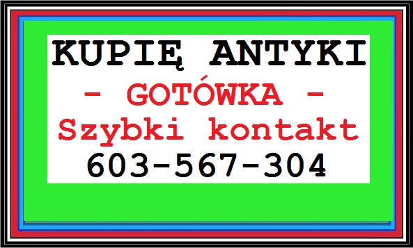 S k u p u j ę ~ A n t y k i ~ płacę Gotówką - Zadzwoń - KUPIĘ ANTYKI - DOJADĘ !